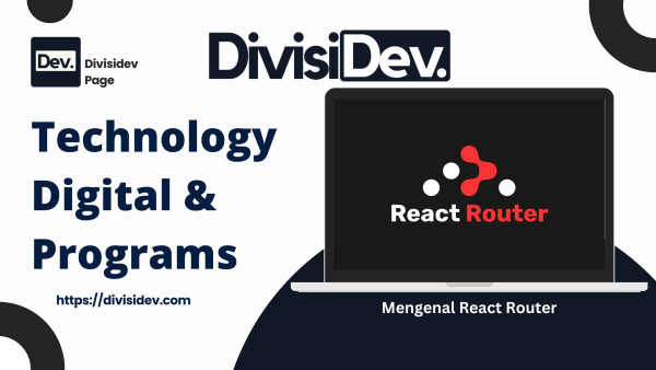 Mengenal React Router: Rahasia Bikin Navigasi Halus di Aplikasi React
